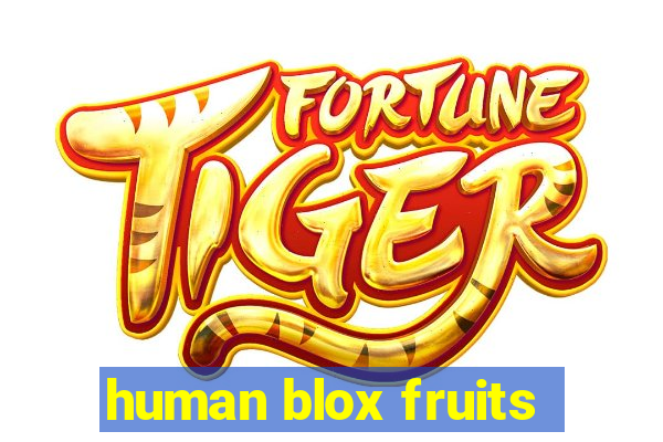 human blox fruits